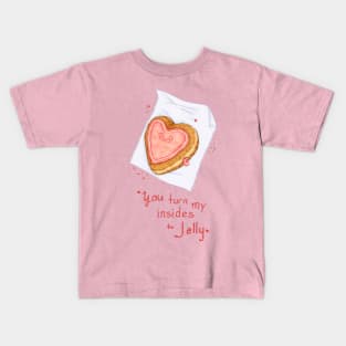 You turn my insides to Jelly Kids T-Shirt